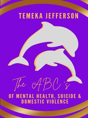 cover image of The ABC's of Mental Health, Suicide & Domestic Violence